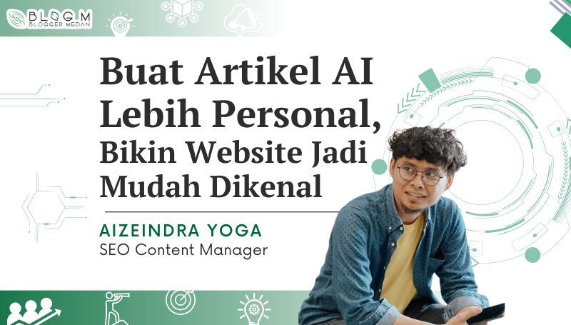 Buat Artikel AI Lebih Personal, Bikin Website Jadi Mudah Dikenal